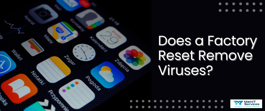 Does a Factory Reset Remove Viruses? What You Should Know